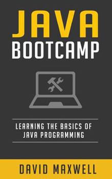 Paperback Java: Programming Bootcamp The Crash Course for Understanding the Basics of Java Computer Language Book