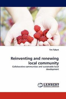 Reinventing and renewing local community: Collaborative communities and sustainable local development
