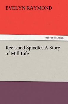 Paperback Reels and Spindles A Story of Mill Life Book