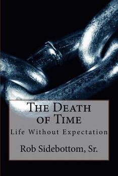 Paperback The Death of Time: Life Without Expectation Book