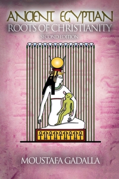 Paperback The Ancient Egyptian Roots of Christianity Book