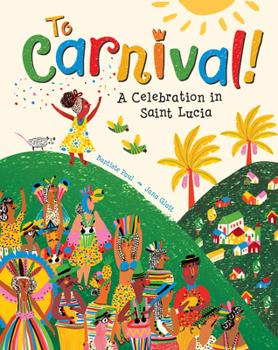 Hardcover To Carnival!: A Celebration in Saint Lucia Book