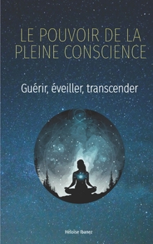 Paperback Le Pouvoir de la Pleine Conscience: Guérir, Éveiller, Transcender [French] Book