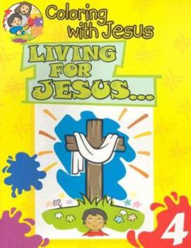 Paperback Living for Jesus...: Coloring with Jesus (Coloring with Jesus (Numbered)) Book