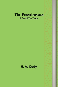 Paperback The Frontiersman: A Tale of the Yukon Book