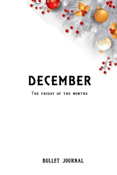 Paperback Bullet Journal "December is The friday of the months": Bullet Journal /Notebook/Journal Gift 120 page, Lined, 6x9 (15.2 x 22.9 cm) Book