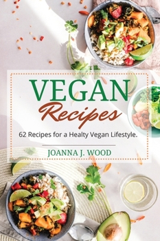Hardcover Vegan Recipes: 62 Recipes for a Healthy Vegan Lifestyle. Book