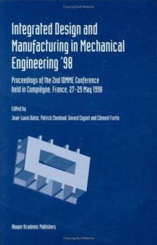 Hardcover Integrated Design and Manufacturing in Mechanical Engineering '98: Proceedings of the 2nd Idmme Conference Held in Compiègne, France, 27-29 May 1988 Book