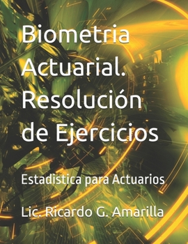 Paperback Biometria Actuarial. Resolucion de Ejercicios: Estadistica para Actuarios [Spanish] Book