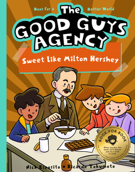 Hardcover The Good Guys Agency: Sweet Like Milton Hershey: Boys for a Better World Book