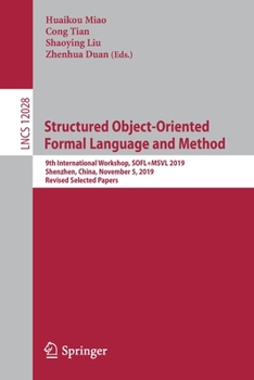 Paperback Structured Object-Oriented Formal Language and Method: 9th International Workshop, Sofl+msvl 2019, Shenzhen, China, November 5, 2019, Revised Selected Book