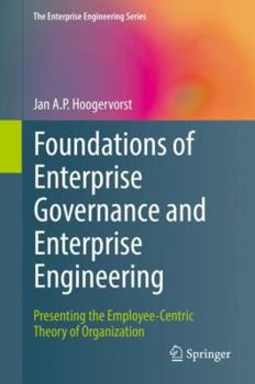 Hardcover Foundations of Enterprise Governance and Enterprise Engineering: Presenting the Employee-Centric Theory of Organization Book