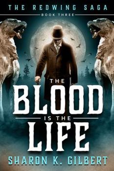 The Blood Is the Life - Book #3 of the Redwing Saga