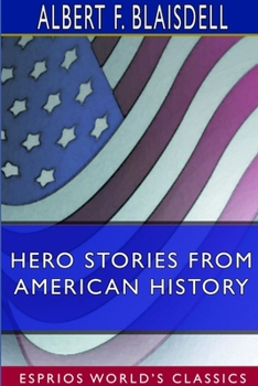 Paperback Hero Stories From American History (Esprios Classics) Book