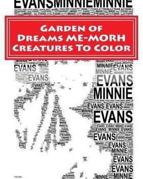 Garden of Dreams Me-Morph Creatures to Color: An Adult Coloring Book & Tribute to Artist Minnie Evans