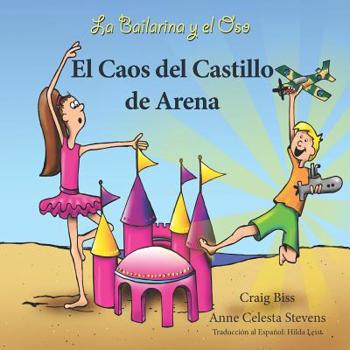Paperback La Bailarina y el Oso: El Caos del Castillo de Arena [Spanish] Book