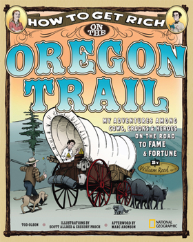 Hardcover How to Get Rich on the Oregon Trail: My Adventures Among Cows, Crooks & Heroes on the Road to Fame and Fortune Book