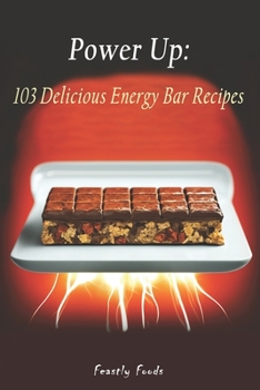 Paperback Power Up: 103 Delicious Energy Bar Recipes Book