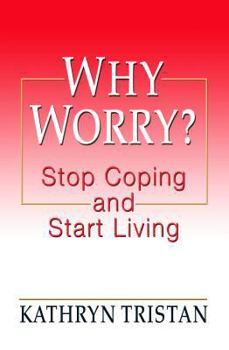 Hardcover Why Worry?: Stop Coping and Start Living [Large Print] Book