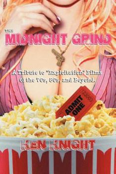 Paperback The Midnight Grind: A Tribute to Exploitation Films of the 70s, 80s, and Beyond Book