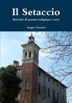 Paperback Il Setaccio. Briciole di poesia lodigiana e non [Italian] Book