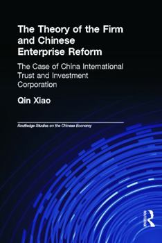 Paperback The Theory of the Firm and Chinese Enterprise Reform: The Case of China International Trust and Investment Corporation Book