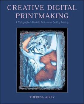 Paperback Creative Digital Printmaking: A Photographer's Guide to Professional Desktop Printing Book