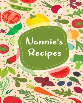 Nannie's Recipes: Personalized Blank Cookbook and Custom Recipe Journal to Write in Cute Gift for Women Mom Wife Keepsake Gift Recipes Journal And Organizer For Recipes