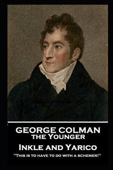 Paperback George Colman - Inkle and Yarico: 'This is to have to do with a schemer!'' Book