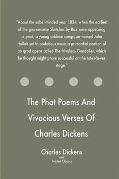 Paperback The Phat Poems And Vivacious Verses Of Charles Dickens Book