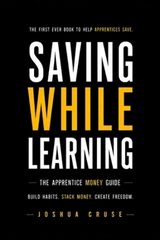Paperback Saving While Learning: The Apprentice Money Guide Book