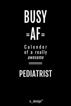 Paperback Calendar 2020 for Pediatrists / Pediatrist: Weekly Planner / Diary / Journal for the whole year. Space for Notes, Journal Writing, Event Planning, Quo Book