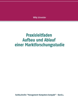 Praxisleitfaden Aufbau und Ablauf einer Marktforschungsstudie (German Edition)