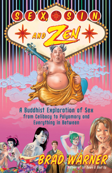 Paperback Sex, Sin, and Zen: A Buddhist Exploration of Sex from Celibacy to Polyamory and Everything in Between Book