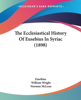 Paperback The Ecclesiastical History Of Eusebius In Syriac (1898) Book