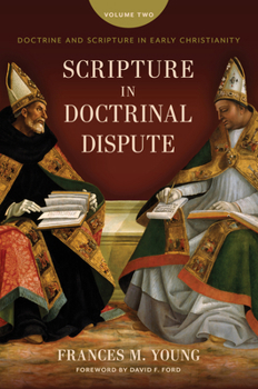 Hardcover Scripture in Doctrinal Dispute: Doctrine and Scripture in Early Christianity, Vol. 2 Book