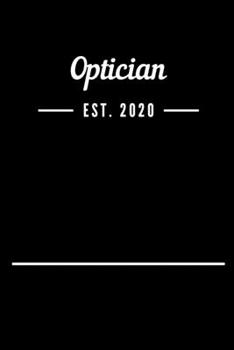 Optician EST. 2020: Blank Lined Notebook Journal