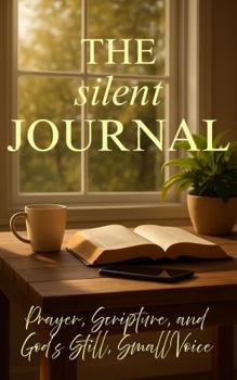 Paperback THE silent JOURNAL: Prayer, Scripture, and God's Still, Small Voice Book