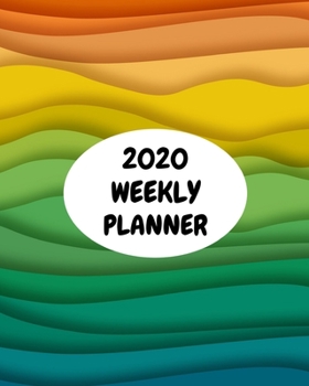 2020 Weekly Planner: Rainbow; January 1, 2020 - December 31, 2020; 8" x 10"
