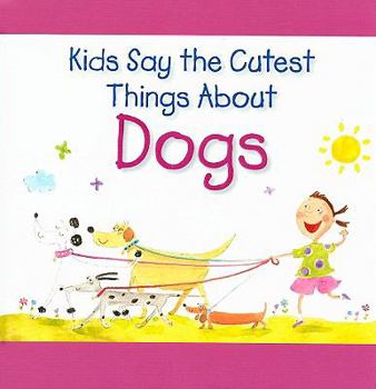 Hardcover Kids Say the Cutest Things about Dogs Book