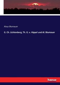 Paperback G. Ch. Lichtenberg, Th. G. v. Hippel und Al. Blumauer [German] Book