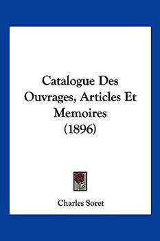 Paperback Catalogue Des Ouvrages, Articles Et Memoires (1896) [French] Book