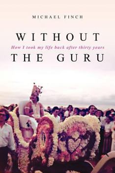 Paperback Without the Guru: How I took my life back after thirty years Book