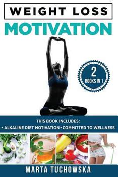 Paperback Weight Loss Motivation: Alkaline Diet Motivation & Committed to Wellness Book