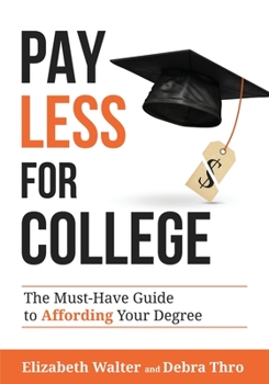 Paperback Pay Less for College: The Must-Have Guide to Affording Your Degree Book