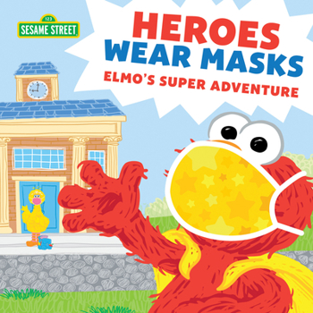 Heroes Wear Masks: Elmo's Super Adventure (a return back to school mask book for kids) - Book  of the Sesame Street Scribbles
