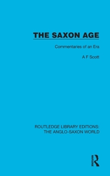 Hardcover The Saxon Age: Commentaries of an Era Book