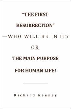 Paperback "The First Resurrection"-Who Will Be in It? Or, the Main Purpose for Human Life! Book