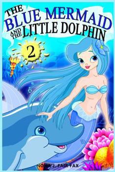 The Blue Mermaid and the Little Dolphin Book 2 - Book #2 of the Blue Mermaid and the Little Dolphin