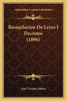 Recopilacion De Leyes I Decretos (1896)